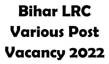 Bihar LRC Various Post Recruitment 2022Last Date: 16/11/2022